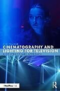 Couverture cartonnée Cinematography and Lighting for Television de Tim Palmer