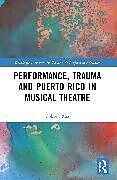 Couverture cartonnée Performance, Trauma and Puerto Rico in Musical Theatre de Colleen Rua