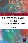 Couverture cartonnée The Loss of Small White Clouds de Morgan Batch