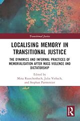 Couverture cartonnée Localising Memory in Transitional Justice de Mina Viebach, Julia Parmentier, Step Rauschenbach