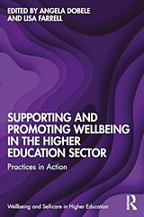 Couverture cartonnée Supporting and Promoting Wellbeing in the Higher Education Sector de Angela R. (Rmit University, Australia) Far Dobele