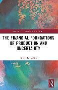 Couverture cartonnée The Financial Foundations of Production and Uncertainty de Andres F. Cantillo