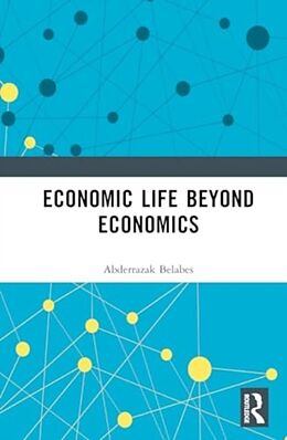 Livre Relié Economic Life Beyond Economists de Abderrazak Belabes