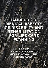 Fester Einband Handbook of Medical Aspects of Disability and Rehabilitation for Life Care Planning von Virgil Bowman, Richard Barna, Steven May III