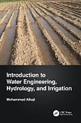 Couverture cartonnée Introduction to Water Engineering, Hydrology, and Irrigation de Mohammad Albaji