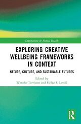 Livre Relié Exploring Creative Wellbeing Frameworks in Context de Wenche (Volda University College and No Torrissen