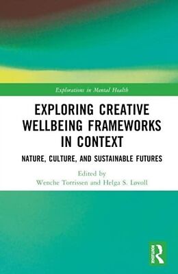 Livre Relié Exploring Creative Wellbeing Frameworks in Context de Wenche (Volda University College and No Torrissen