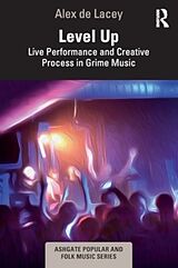 Couverture cartonnée Level Up: Live Performance and Creative Process in Grime Music de Alex de Lacey