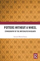 Couverture cartonnée Potters without a Wheel de Saswati Bhattacharya