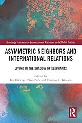 Couverture cartonnée Asymmetric Neighbors and International Relations de Ian (York University, Canada) Park, Nara Roberge