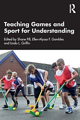 Couverture cartonnée Teaching Games and Sport for Understanding de Shane Gambles, Ellen-Alyssa Griffin, Linda Pill