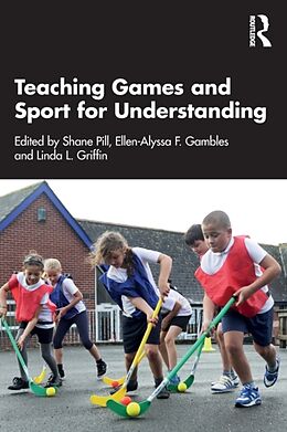 Couverture cartonnée Teaching Games and Sport for Understanding de Shane Gambles, Ellen-Alyssa Griffin, Linda Pill