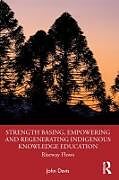 Couverture cartonnée Strength Basing, Empowering and Regenerating Indigenous Knowledge Education de John Davis