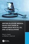 Couverture cartonnée Writing In-House Medical Device Software in Compliance with EU, UK, and US Regulations de Philip S. Cosgriff, Matthew J. Memmott