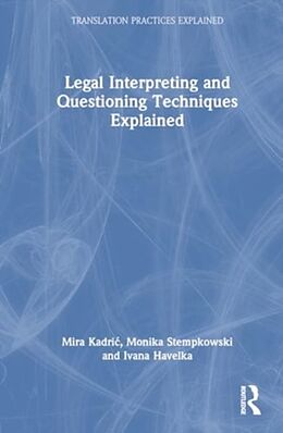 Livre Relié Legal Interpreting and Questioning Techniques Explained de Mira Kadri, Monika Stempkowski, Ivana Havelka