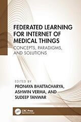 Couverture cartonnée Federated Learning for Internet of Medical Things de Pronaya Verma, Ashwin Tanwar, Sudeep Bhattacharya