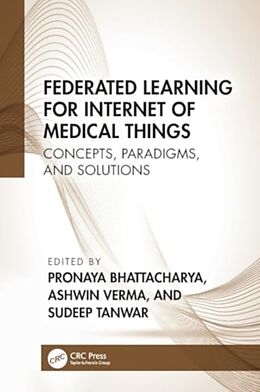 Couverture cartonnée Federated Learning for Internet of Medical Things de Pronaya Verma, Ashwin Tanwar, Sudeep Bhattacharya