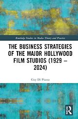 Livre Relié The Business Strategies of the Major Hollywood Film Studios (19292024) de Guy Di Piazza