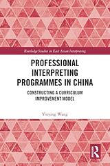 Couverture cartonnée Professional Interpreting Programmes in China de Yinying Wang