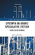 Couverture cartonnée Dystopia in Arabic Speculative Fiction de Wessam Elmeligi