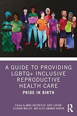 Couverture cartonnée A Guide to Providing LGBTQ+ Inclusive Reproductive Health Care de Mari Luxion, Kate Molloy, Eleanor Hint Greenfield