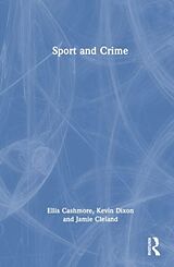 Livre Relié Sport and Crime de Ellis Cashmore, Kevin Dixon, Jamie Cleland