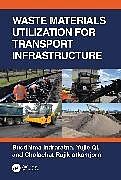 Livre Relié Waste Materials Utilization for Transport Infrastructure de Buddhima Indraratna, Yujie Qi, Cholachat Rujikiatkamjorn