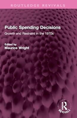 Kartonierter Einband Public Spending Decisions von Maurice Wright