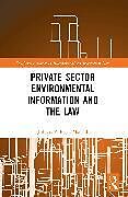 Couverture cartonnée Private Sector Environmental Information and the Law de Juliana Zuluaga Madrid