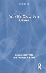 Livre Relié Why It's OK to Be a Gamer de Sarah C. Malanowski, Nicholas R. Baima