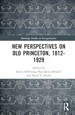 Livre Relié New Perspectives on Old Princeton, 18121929 de Kevin Helseth, Paul Kjoss Smith, David P. Deyoung