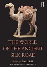 Couverture cartonnée The World of the Ancient Silk Road de Xinru (The College of New Jersey, Usa.) Liu