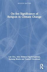 Livre Relié On the Significance of Religion in Climate Change de Lan T. Chu, Amy Holmes-Tagchungdarpa, Kalzang Bhutia