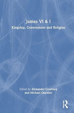 Livre Relié James VI and I de Alexander (The Perse School, Uk) Questie Courtney