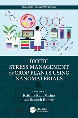 Couverture cartonnée Biotic Stress Management of Crop Plants using Nanomaterials de Krishna Kant (Icar-Vivekananda Parvatiya K Mishra