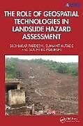 Livre Relié The Role of Geospatial Technologies in Landslide Hazard Assessment de Sudhakar Dhondu Pardeshi, Sumant Eknath Autade, Suchitra Sudhakar Pardeshi