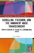 Couverture cartonnée Schelling, Freedom, and the Immanent Made Transcendent de Daniele Fulvi