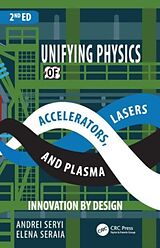 Couverture cartonnée Unifying Physics of Accelerators, Lasers and Plasma de Andrei Seryi, Elena Seraia