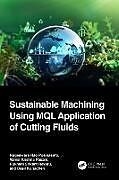 Fester Einband Sustainable Machining Using MQL Application of Cutting Fluids von Nageswara Rao Posinasetti, Vamsi Krishna Pasam, Rukmini Srikant Revuru