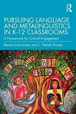 Couverture cartonnée Pursuing Language and Metalinguistics in K12 Classrooms de Renata Love Jones, C. Patrick Proctor