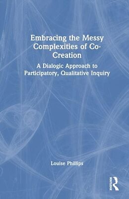 Livre Relié Embracing the Messy Complexities of Co-Creation de Phillips Louise