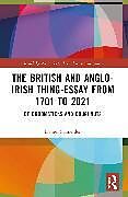 Couverture cartonnée The British and Anglo-Irish Thing-Essay from 1701 to 2021 de Schneider Daniel