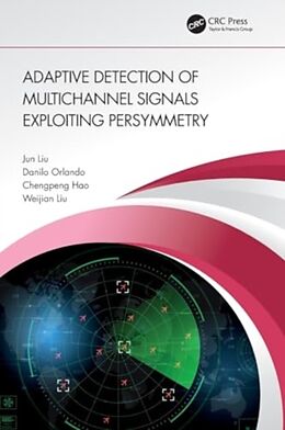 Couverture cartonnée Adaptive Detection of Multichannel Signals Exploiting Persymmetry de Jun Liu, Orlando Danilo, Chengpeng Hao