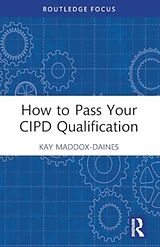 Couverture cartonnée How to Pass Your CIPD Qualification de Kay Maddox-Daines