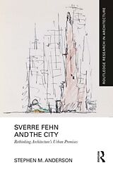 Couverture cartonnée Sverre Fehn and the City: Rethinking Architectures Urban Premises de Stephen M. Anderson