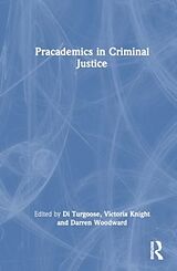 Livre Relié Pracademics in Criminal Justice de DI (De Montfort University, Leicester, U Turgoose