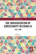 Couverture cartonnée The Indigenization of Christianity in China III de Qi Duan