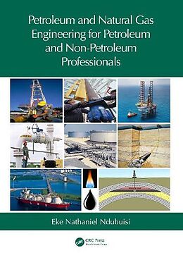 Livre Relié Petroleum and Natural Gas Engineering for Petroleum and Non-Petroleum Professionals de Eke Nathaniel Ndubuisi