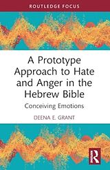 Couverture cartonnée A Prototype Approach to Hate and Anger in the Hebrew Bible de Deena Grant