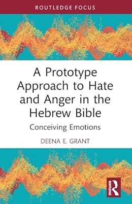 Couverture cartonnée A Prototype Approach to Hate and Anger in the Hebrew Bible de Deena Grant